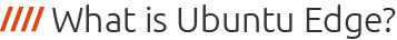 What is Ubuntu Edge?